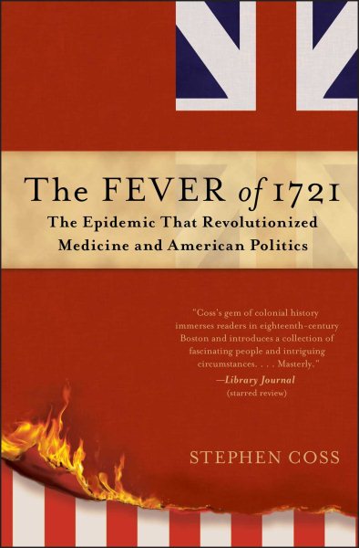 The Fever of 1721: The Epidemic That Revolutionized Medicine and American Politics cover