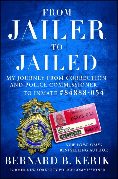 From Jailer to Jailed: My Journey from Correction and Police Commissioner to Inmate #84888-054 cover