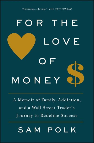 For the Love of Money: A Memoir of Family, Addiction, and a Wall Street Trader's Journey to Redefine Success cover