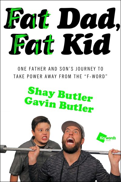 Fat Dad, Fat Kid: One Father and Son's Journey to Take Power Away from the "F-Word" cover