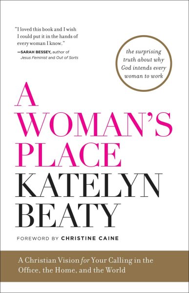 A Woman's Place: A Christian Vision for Your Calling in the Office, the Home, and the World cover