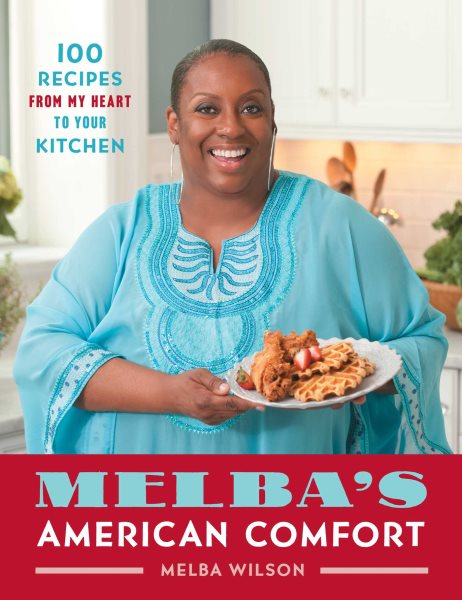 Melba's American Comfort: 100 Recipes from My Heart to Your Kitchen cover