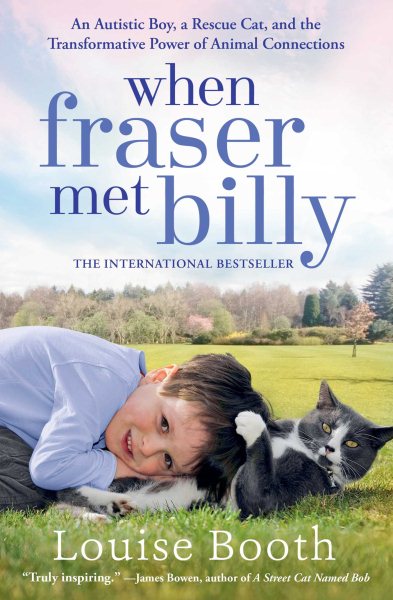 When Fraser Met Billy: An Autistic Boy, a Rescue Cat, and the Transformative Power of Animal Connections cover