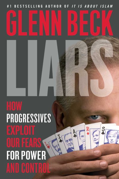 Liars: How Progressives Exploit Our Fears for Power and Control cover