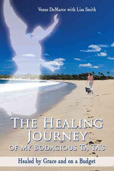 The Healing Journey of my Bodacious Ta Ta's: Healed by Grace and on a Budget cover
