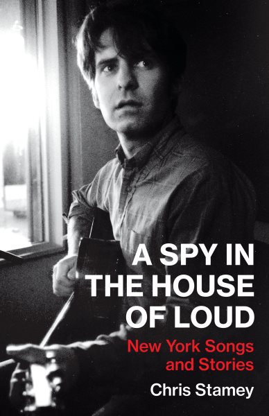 A Spy in the House of Loud: New York Songs and Stories cover