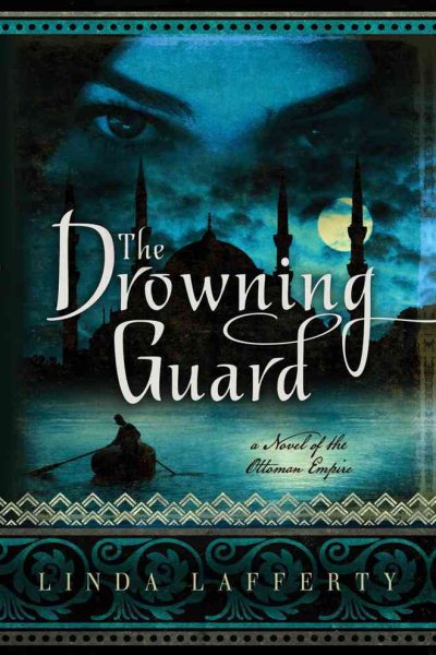 The Drowning Guard: A Novel of the Ottoman Empire cover