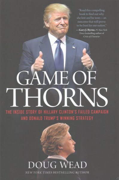 Game of Thorns: The Inside Story of Hillary Clinton's Failed Campaign and Donald Trump's Winning Strategy cover