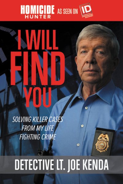 I Will Find You: Solving Killer Cases from My Life Fighting Crime (Homicide Hunter) cover