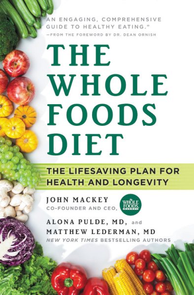 The Whole Foods Diet: The Lifesaving Plan for Health and Longevity cover