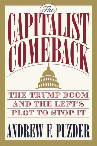 The Capitalist Comeback: The Trump Boom and the Left's Plot to Stop It cover