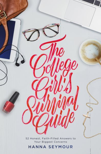 The College Girl's Survival Guide: 52 Honest, Faith-Filled Answers to Your Biggest Concerns cover