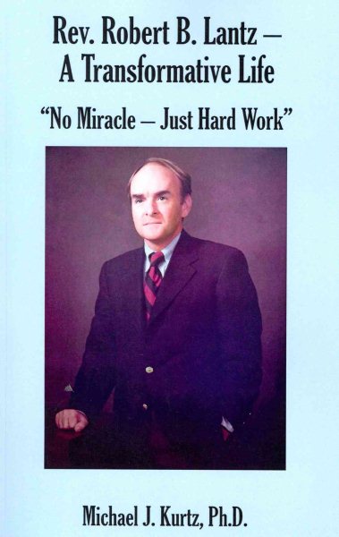 Rev. Robert B. Lantz - A Transformative Life: "No Miracle - Just Hard Work" cover