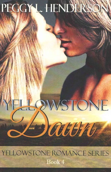 Yellowstone Dawn: Yellowstone Romance Series Book 4 cover