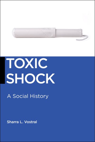 Toxic Shock: A Social History (Biopolitics, 6) cover