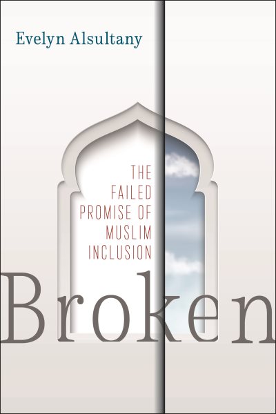 Broken: The Failed Promise of Muslim Inclusion cover