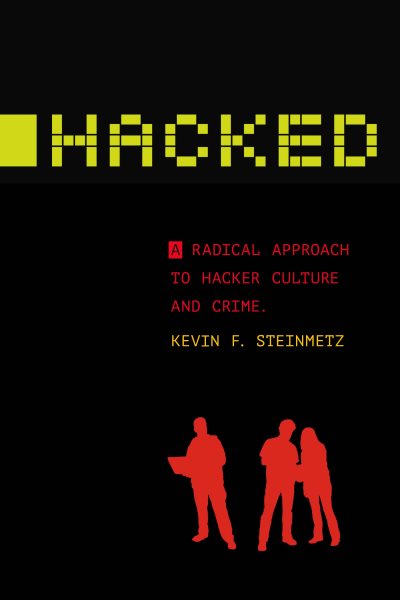 Hacked: A Radical Approach to Hacker Culture and Crime (Alternative Criminology, 2) cover