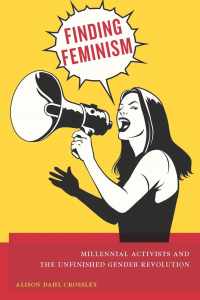 Finding Feminism: Millennial Activists and the Unfinished Gender Revolution cover