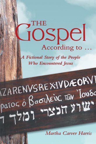 The Gospel According to . . .: A Fictional Story of the People Who Encountered Jesus