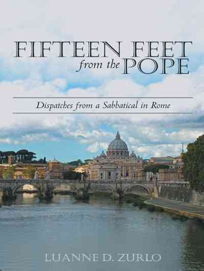 Fifteen Feet from the Pope: Dispatches from a Sabbatical in Rome cover