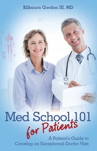 Med School 101 for Patients: A Patient's Guide to Creating an Exceptional Doctor Visit cover