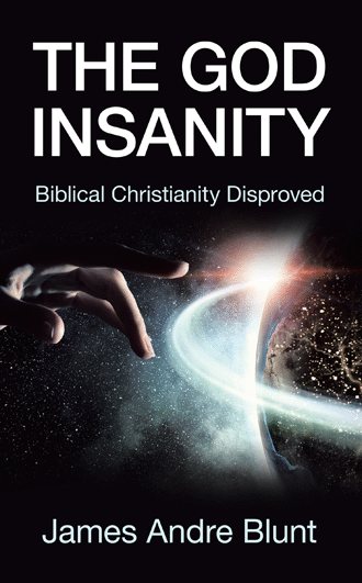 The God Insanity: Biblical Christianity Disproved cover