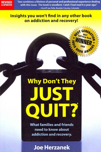 Why Don't They Just Quit? What Families and Friends Need to Know About Addiction and Recovery cover