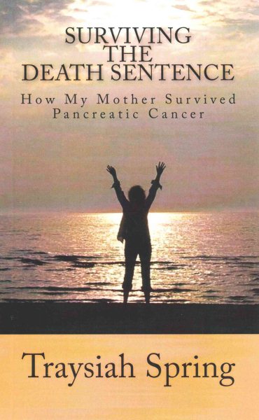 Surviving The Death Sentence: How My Mother Survived Pancreatic Cancer cover