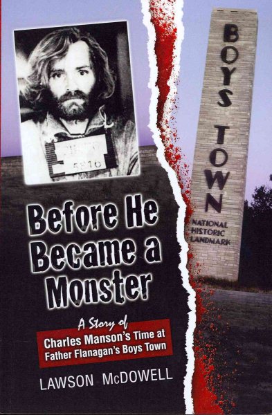 Before He Became a Monster: A Story of Charles Manson's Time at Father Flanagan's Boys Town cover
