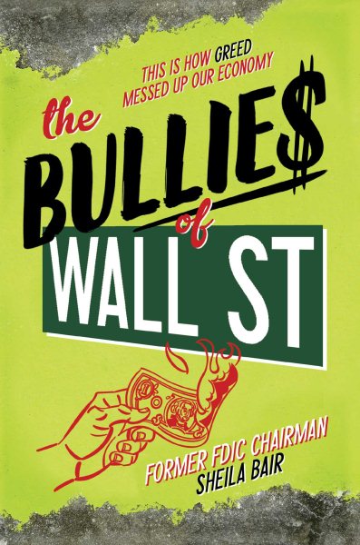 The Bullies of Wall Street: This Is How Greed Messed Up Our Economy cover
