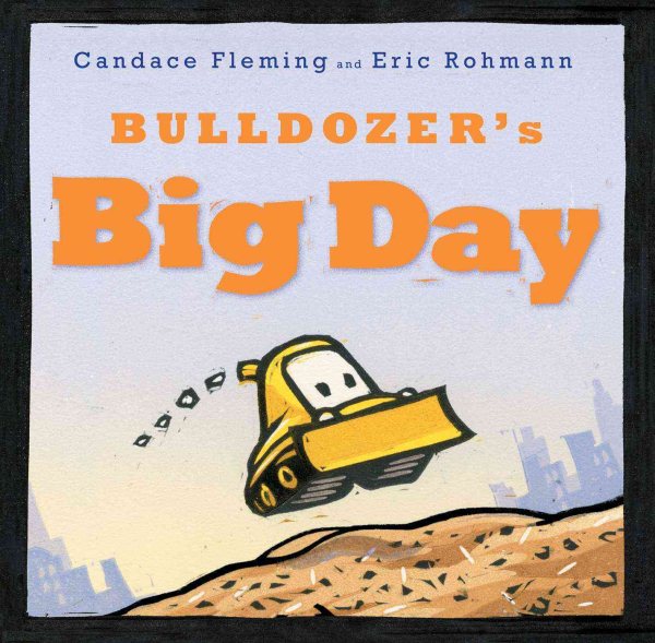 Bulldozer's Big Day (The Bulldozer Books) cover