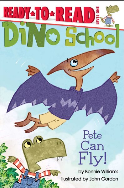 Pete Can Fly!: Ready-to-Read Level 1 (Dino School)