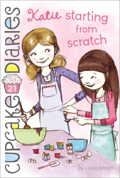 Katie Starting from Scratch (21) (Cupcake Diaries) cover