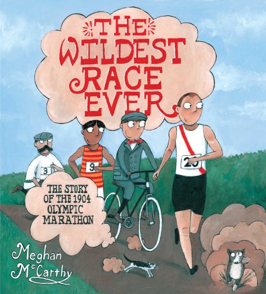 The Wildest Race Ever: The Story of the 1904 Olympic Marathon cover