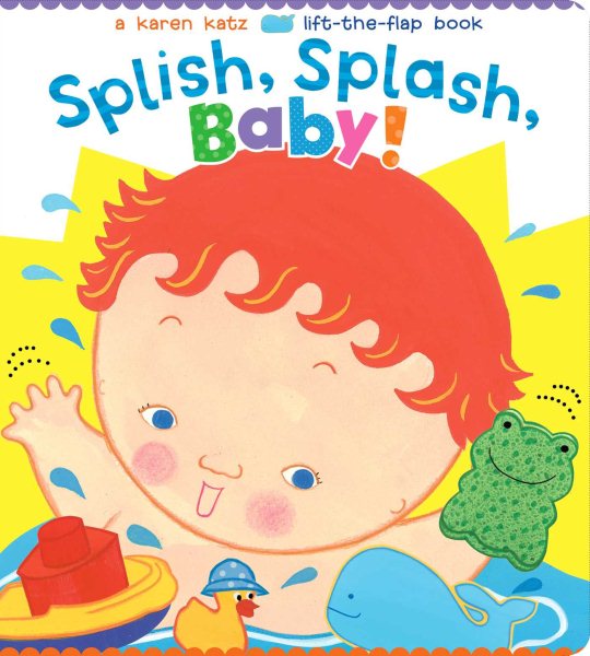 Splish, Splash, Baby! (Karen Katz Lift-the-Flap Books) cover