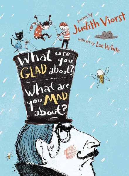 What Are You Glad About? What Are You Mad About?: Poems for When a Person Needs a Poem cover