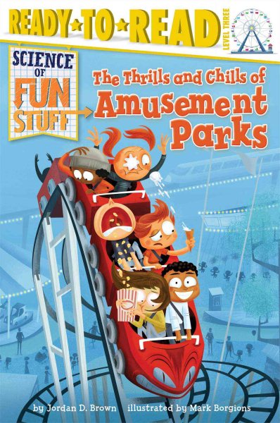 The Thrills and Chills of Amusement Parks: Ready-to-Read Level 3 (Science of Fun Stuff) cover