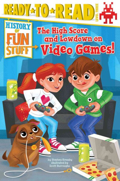The High Score and Lowdown on Video Games!: Ready-to-Read Level 3 (History of Fun Stuff) cover