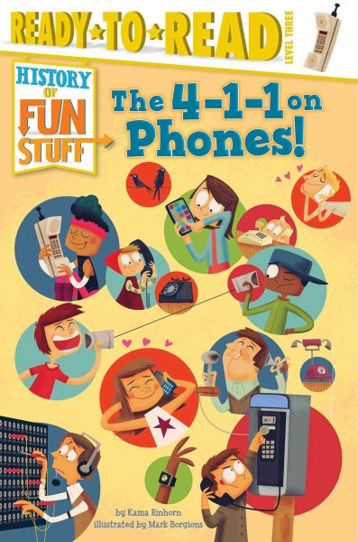 The 4-1-1 on Phones!: Ready-to-Read Level 3 (History of Fun Stuff) cover
