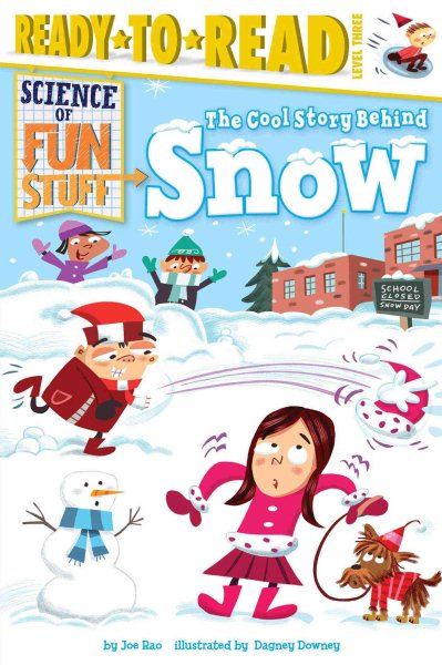 The Cool Story Behind Snow: Ready-to-Read Level 3 (Science of Fun Stuff) cover