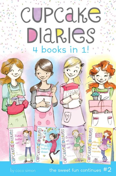 Cupcake Diaries 4 Books in 1! #2: Katie, Batter Up!; Mia's Baker's Dozen; Emma All Stirred Up!; Alexis Cool as a Cupcake cover