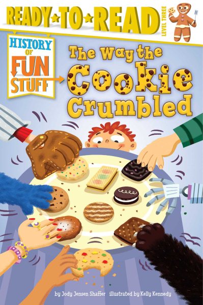 The Way the Cookie Crumbled: Ready-to-Read Level 3 (History of Fun Stuff) cover