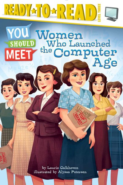 Women Who Launched the Computer Age: Ready-to-Read Level 3 (You Should Meet) cover