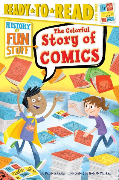 The Colorful Story of Comics: Ready-to-Read Level 3 (History of Fun Stuff) cover
