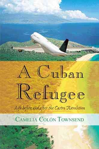 A Cuban Refugee: Life Before and After the Castro Revolution cover