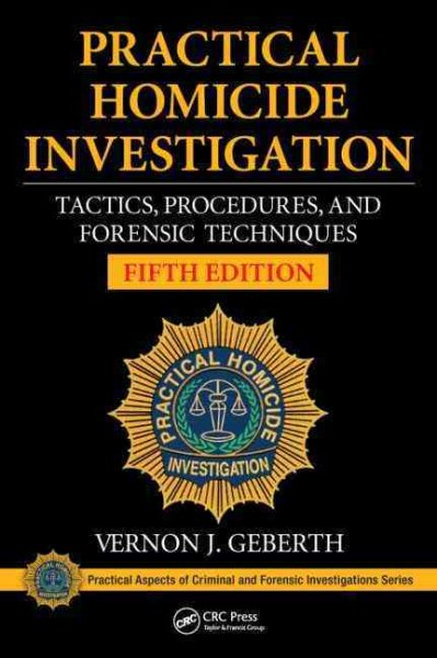 Practical Homicide Investigation: Tactics, Procedures, and Forensic Techniques, Fifth Edition (Practical Aspects of Criminal and Forensic Investigations) cover