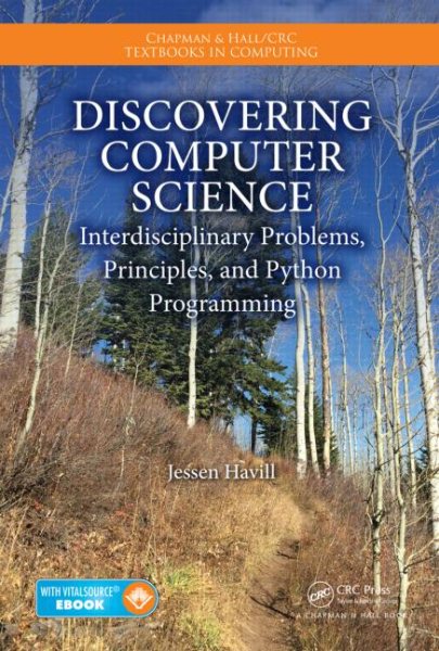 Discovering Computer Science: Interdisciplinary Problems, Principles, and Python Programming (Chapman & Hall/CRC Textbooks in Computing) cover
