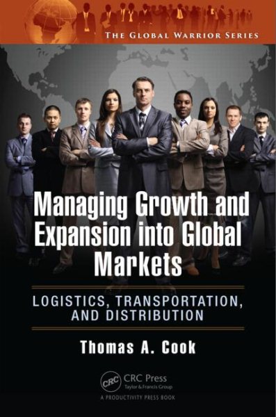 Managing Growth and Expansion into Global Markets: Logistics, Transportation, and Distribution (The Global Warrior Series) cover