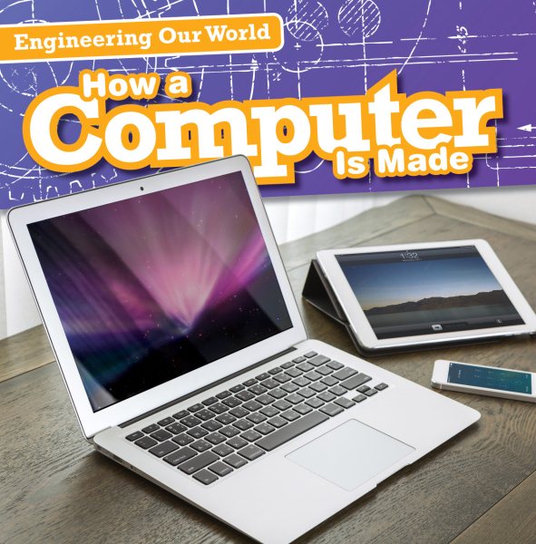 How a Computer Is Made (Engineering Our World) cover