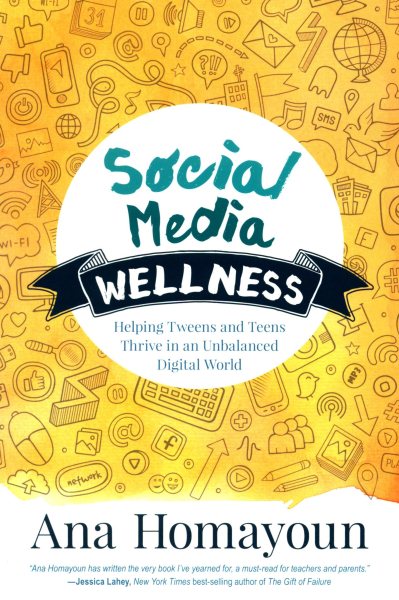 Social Media Wellness: Helping Tweens and Teens Thrive in an Unbalanced Digital World (Corwin Teaching Essentials) cover